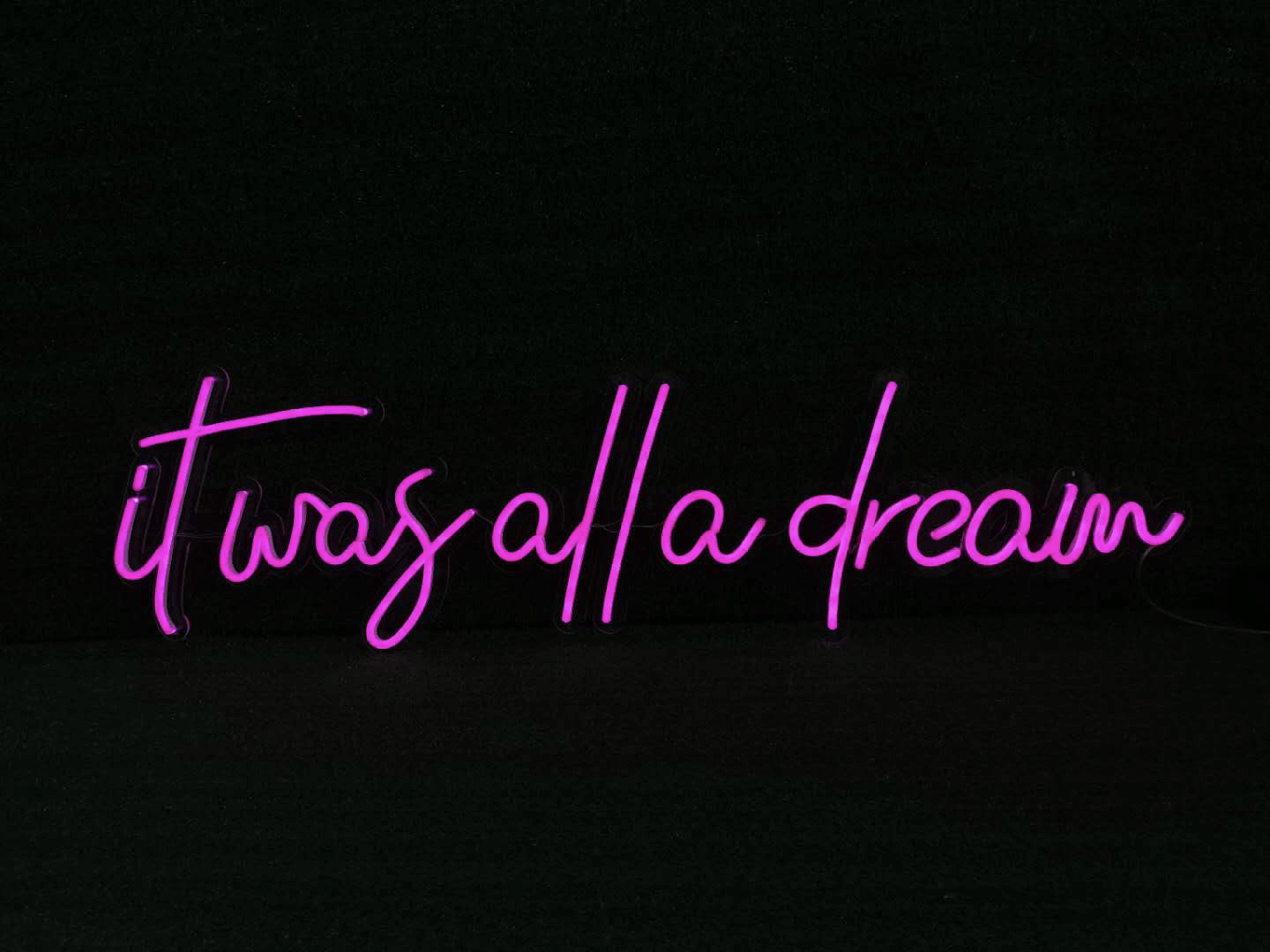 It was all a dream - Good Vibes Neon