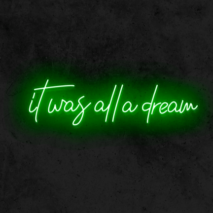 It was all a dream - Good Vibes Neon
