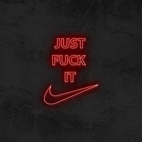 Just Fuck It - Nike Neon Sign
