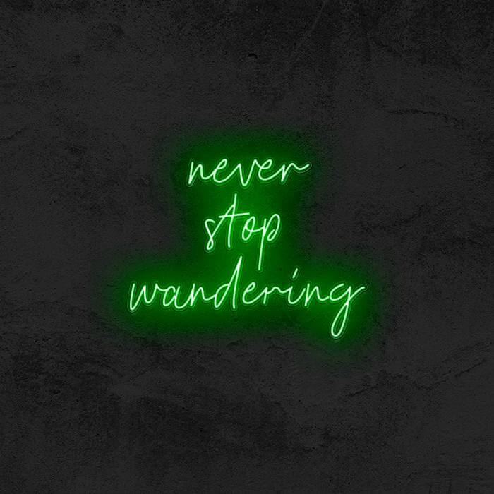 Never Stop Wandering - Good Vibes Neon