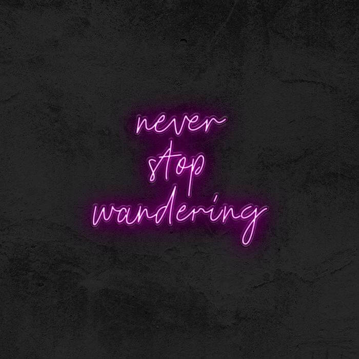 Never Stop Wandering - Good Vibes Neon