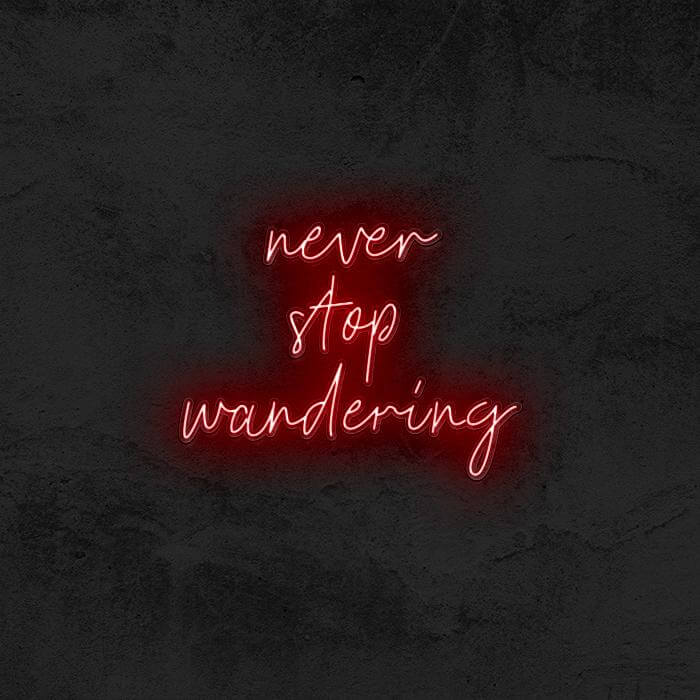 Never Stop Wandering - Good Vibes Neon