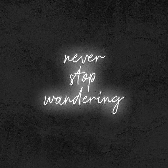 Never Stop Wandering - Good Vibes Neon