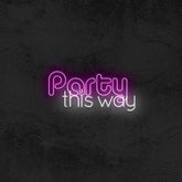 Party This Way ➡️ - Good Vibes Neon
