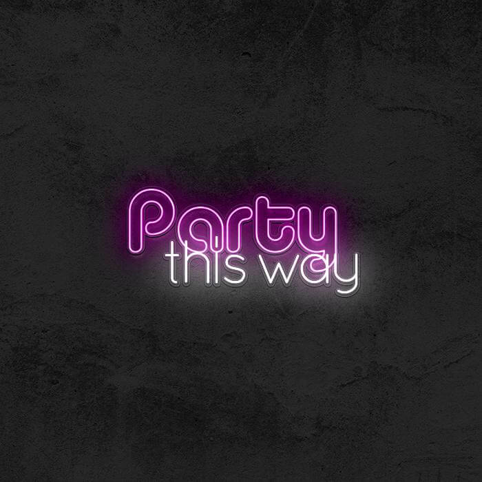 Party This Way ➡️ - Good Vibes Neon
