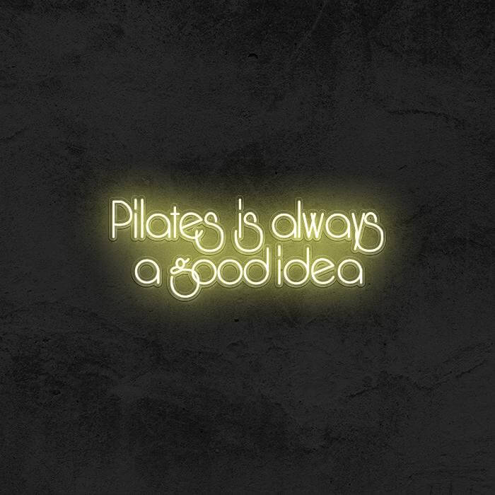 Pilates Is Always a Good Idea - Good Vibes Neon