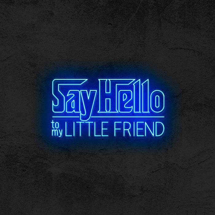 SAY HELLO TO MY LITTLE FRIEND (SCARFACE) - Good Vibes Neon