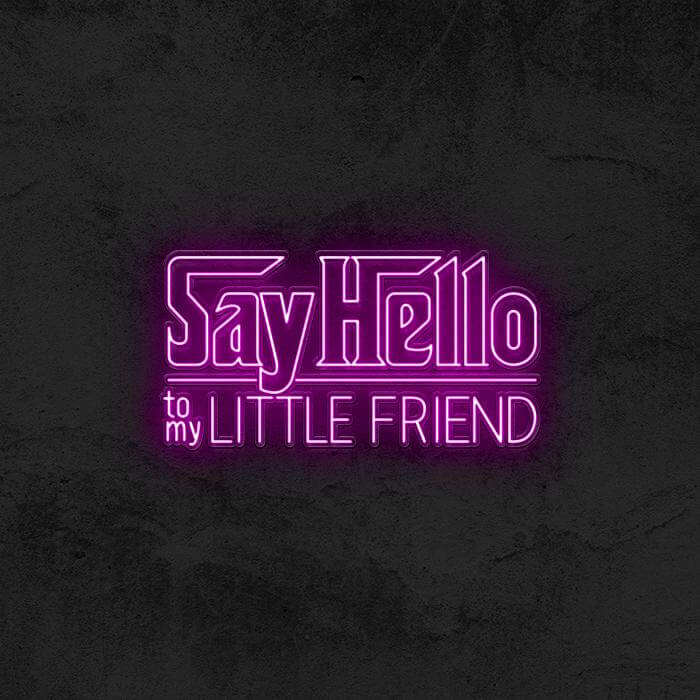 SAY HELLO TO MY LITTLE FRIEND (SCARFACE) - Good Vibes Neon