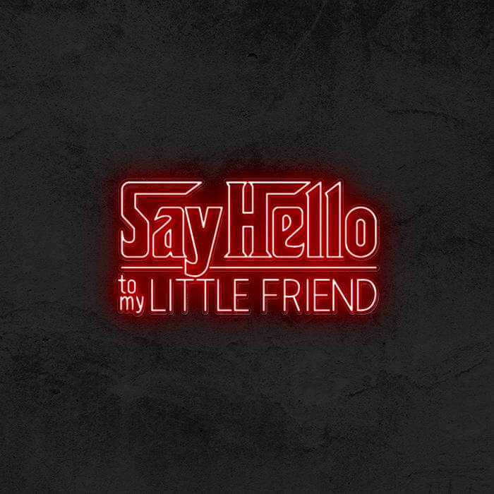SAY HELLO TO MY LITTLE FRIEND (SCARFACE) - Good Vibes Neon