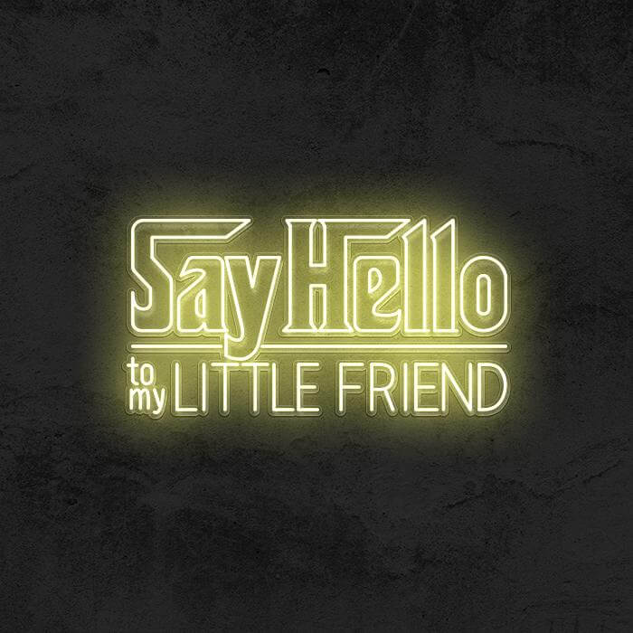 SAY HELLO TO MY LITTLE FRIEND (SCARFACE) - Good Vibes Neon