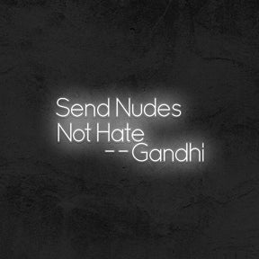 SEND NUDES NOT HATE (Gandhi) - Good Vibes Neon