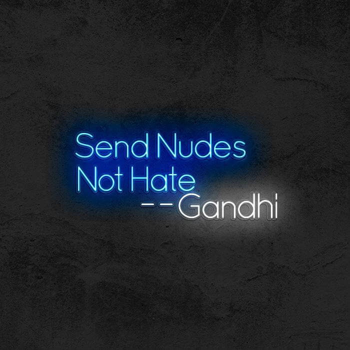 SEND NUDES NOT HATE (Gandhi)