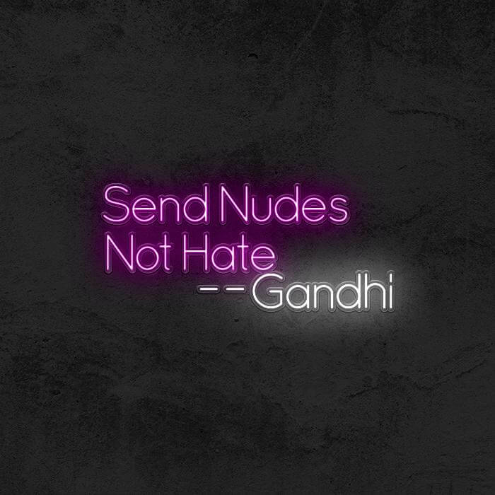 SEND NUDES NOT HATE (Gandhi) - Good Vibes Neon