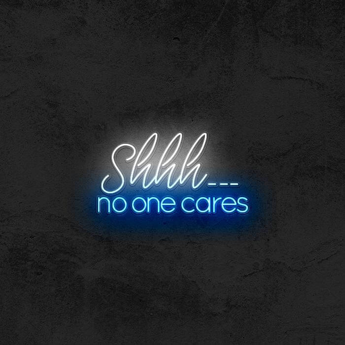 Shhh No One Cares 🤫 - Good Vibes Neon