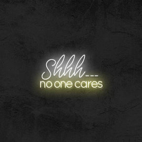 Shhh No One Cares 🤫 - Good Vibes Neon
