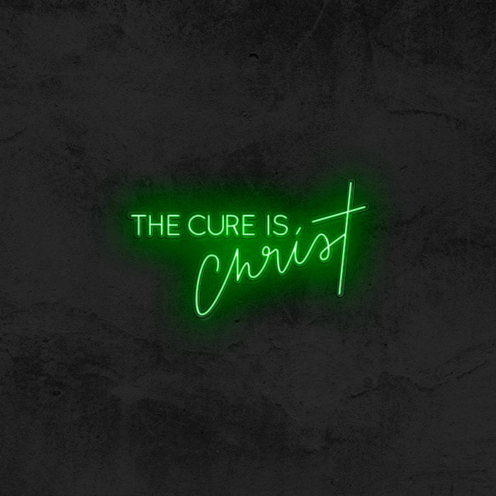 The Cure Is Christ Neon Sign