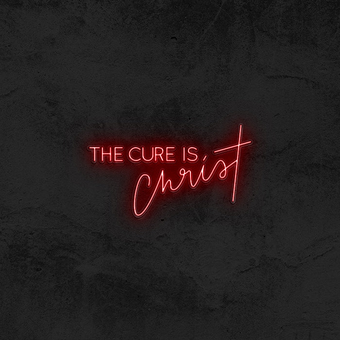 The Cure Is Christ Neon Sign