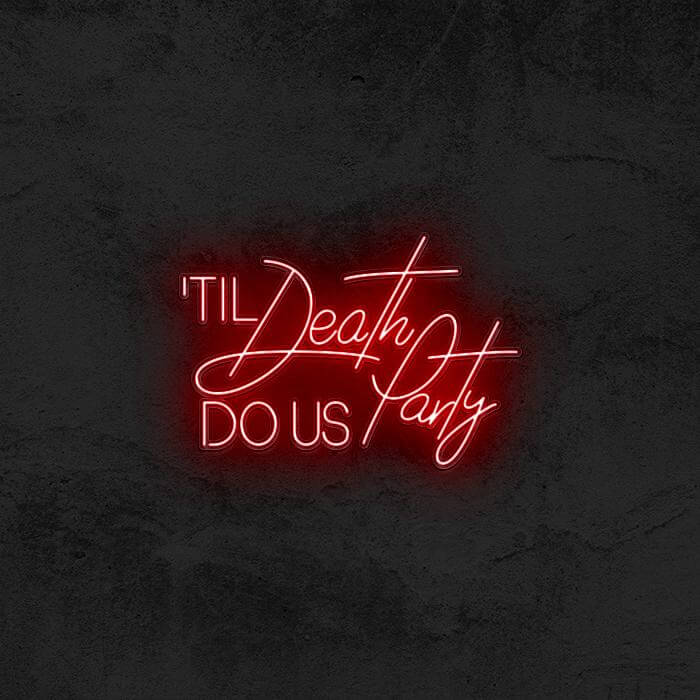 Til Death Do Us Party - Good Vibes Neon