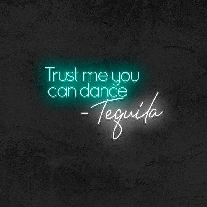 Trust Me You Can Dance - Tequila 🥃 - Good Vibes Neon