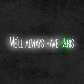 We’ll Always Have Paris - Good Vibes Neon