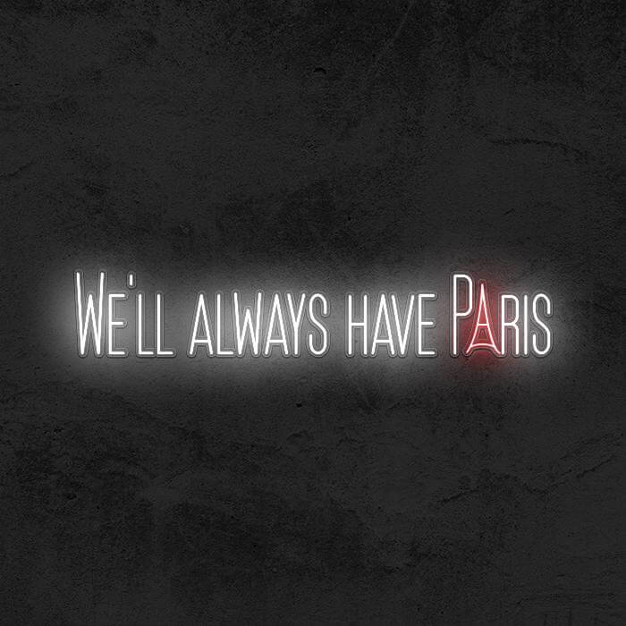 We’ll Always Have Paris - Good Vibes Neon