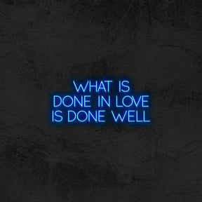 “ What Is Done White Love is Done Well ” - Good Vibes Neon