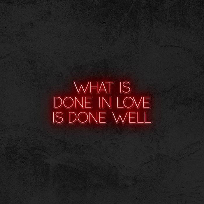 “ What Is Done White Love is Done Well ” - Good Vibes Neon