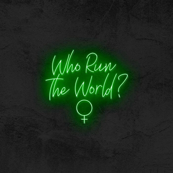 WHO RUN THE WORLD? 👧 - Good Vibes Neon