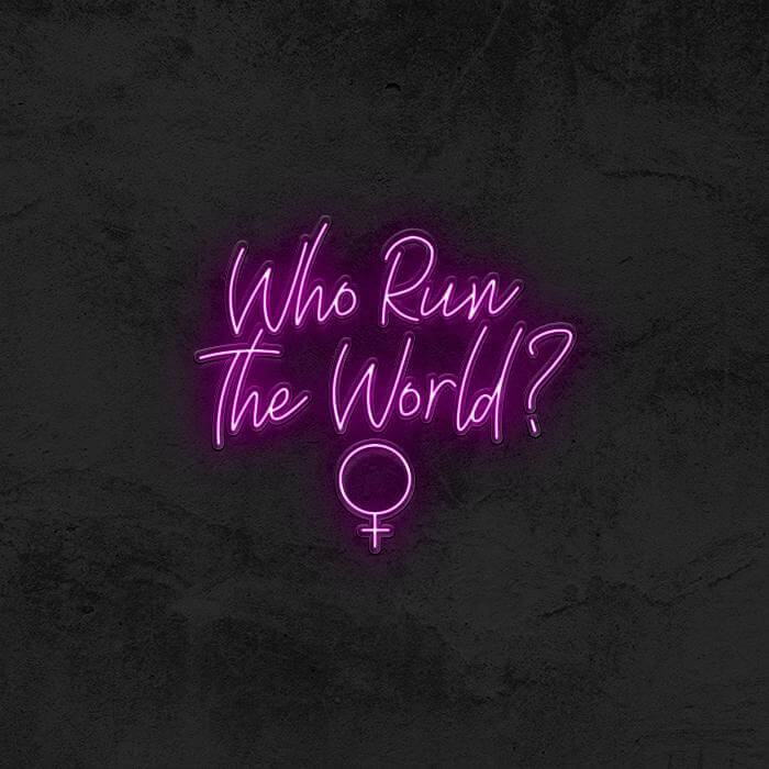 WHO RUN THE WORLD? 👧 - Good Vibes Neon