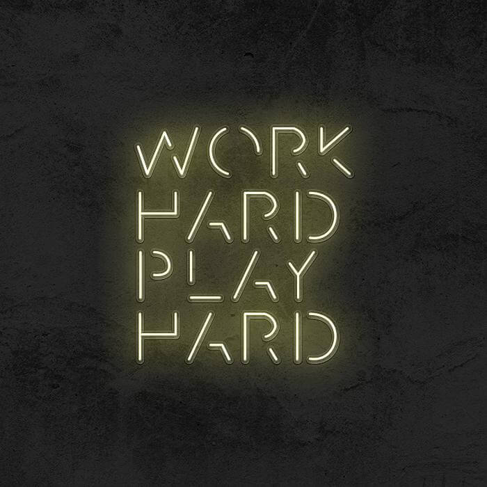 WORK HARD PLAY HARD