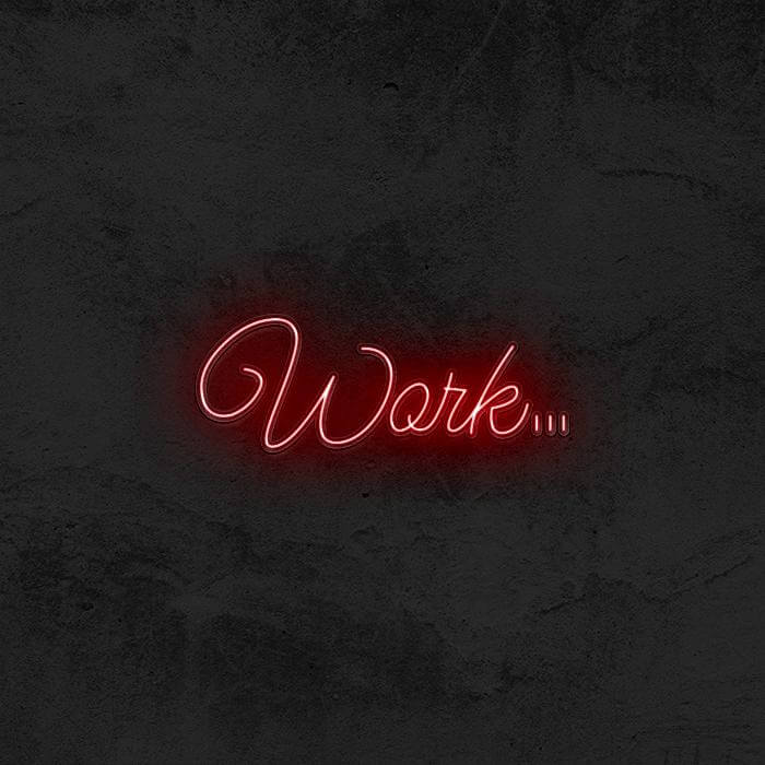 WORK... - Good Vibes Neon
