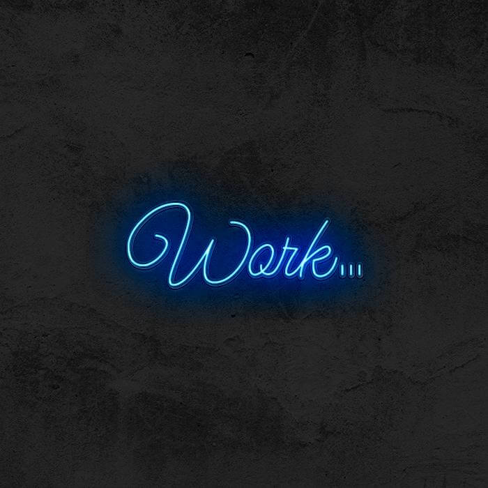 WORK... - Good Vibes Neon