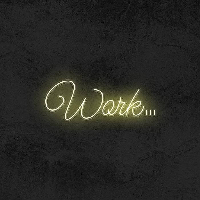 WORK... - Good Vibes Neon